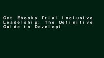 Get Ebooks Trial Inclusive Leadership: The Definitive Guide to Developing and Executing an