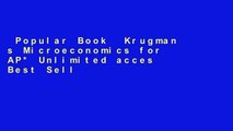 Popular Book  Krugman s Microeconomics for AP* Unlimited acces Best Sellers Rank : #5