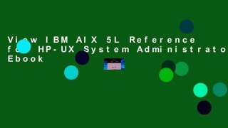 View IBM AIX 5L Reference for HP-UX System Administrators Ebook