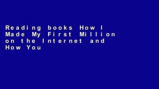 Reading books How I Made My First Million on the Internet and How You Can Too!: The Complete