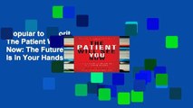 Popular to Favorit  The Patient Will See You Now: The Future of Medicine Is in Your Hands  Best