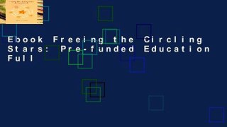 Ebook Freeing the Circling Stars: Pre-funded Education Full