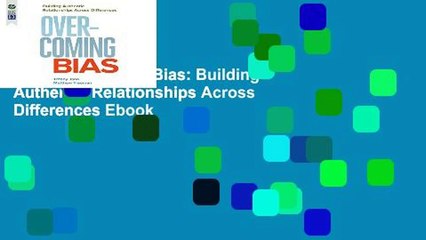 View Overcoming Bias: Building Authentic Relationships Across Differences Ebook