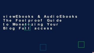 viewEbooks & AudioEbooks The Foolproof Guide to Monetizing Your Blog Full access