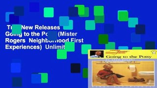 Trial New Releases  Going to the Potty (Mister Rogers  Neighborhood First Experiences)  Unlimited