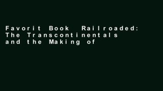 Favorit Book  Railroaded: The Transcontinentals and the Making of Modern America Unlimited acces