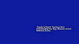 Popular to Favorit  The Dog s Mind: Understanding Your Dog s Behavior (Howell Reference Books)