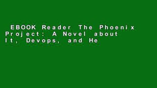 EBOOK Reader The Phoenix Project: A Novel about It, Devops, and Helping Your Business Win