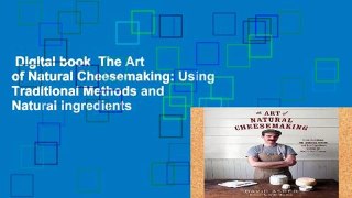 Digital book  The Art of Natural Cheesemaking: Using Traditional Methods and Natural Ingredients