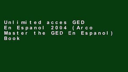 Unlimited acces GED En Espanol 2004 (Arco Master the GED En Espanol) Book