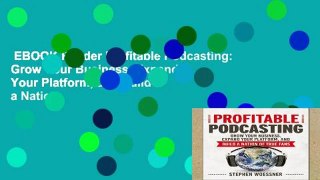 EBOOK Reader Profitable Podcasting: Grow Your Business, Expand Your Platform, and Build a Nation