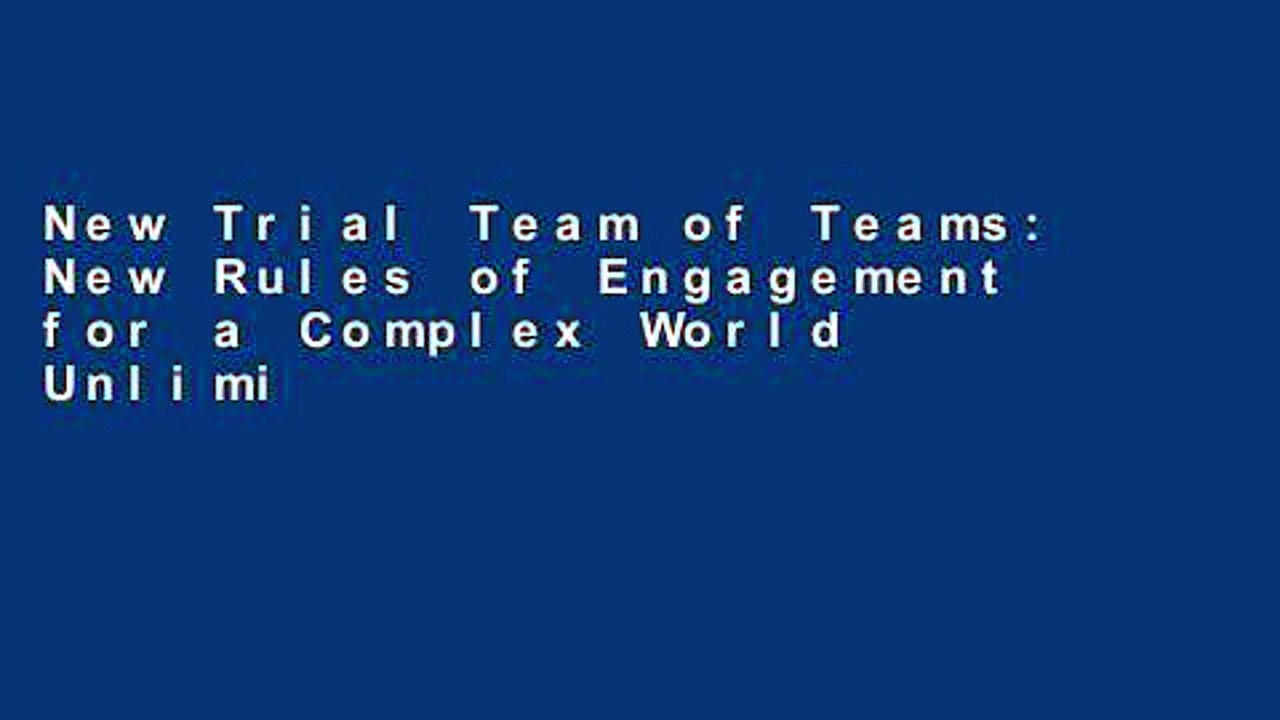 New Trial Team of Teams: New Rules of Engagement for a Complex World Unlimited