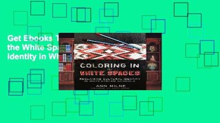 Get Ebooks Trial Coloring in the White Spaces: Reclaiming Cultural Identity in Whitestream Schools