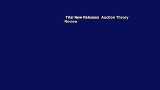 Trial New Releases  Auction Theory  Review