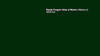 Ebook Penguin Atlas of Modern History to 1815 Full