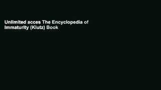Unlimited acces The Encyclopedia of Immaturity (Klutz) Book