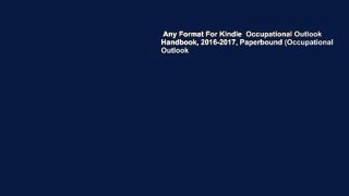 Any Format For Kindle  Occupational Outlook Handbook, 2016-2017, Paperbound (Occupational Outlook