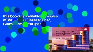 this books is available Principles of Managerial Finance: Brief, Global Edition For Ipad