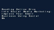 Reading Online Dive Into Social Media Marketing: Improve Your Small Business Using Social Media