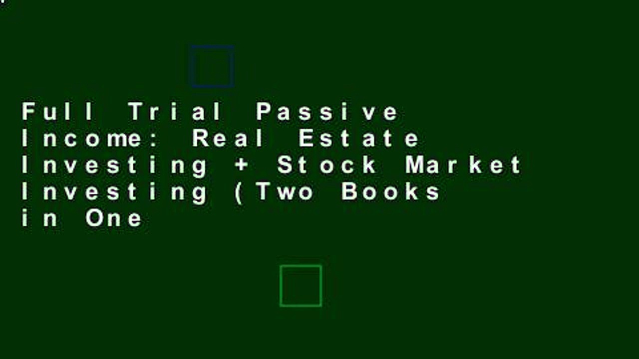 Full Trial Passive Income: Real Estate Investing + Stock Market Investing (Two Books in One