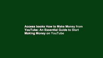 Access books How to Make Money from YouTube: An Essential Guide to Start Making Money on YouTube