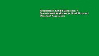 Favorit Book  Exhibit Makeovers: A Do-it-Yourself Workbook for Small Museums (American Association