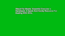 About For Books  Essential Executor s Handbook: A Quick And Handy Resource For Dealing With Wills,