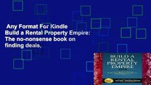 Any Format For Kindle  Build a Rental Property Empire: The no-nonsense book on finding deals,
