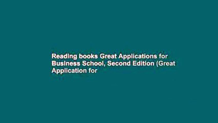 Reading books Great Applications for Business School, Second Edition (Great Application for