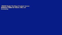 EBOOK Reader The King of Content: Sumner Redstone s Battle for Viacom, CBS, and Everlasting