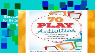 Best ebook  70 Play Activities for Better Thinking, Self-Regulation, Learning   Behavior Complete