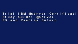 Trial IBM @server Certification Study Guide: @server P5 and Pseries Enterprise Technical Support