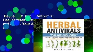 Best ebook  Herbal Antivirals: Heal Yourself Faster, Cheaper and Safer - Your A-Z Guide to