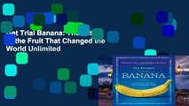 Get Trial Banana: The Fate of the Fruit That Changed the World Unlimited