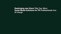 Readinging new Share This Too: More Social Media Solutions for PR Professionals free of charge