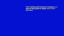 Trial Teaching with Emotional Intelligence: A step-by-step guide for Higher and Further Education