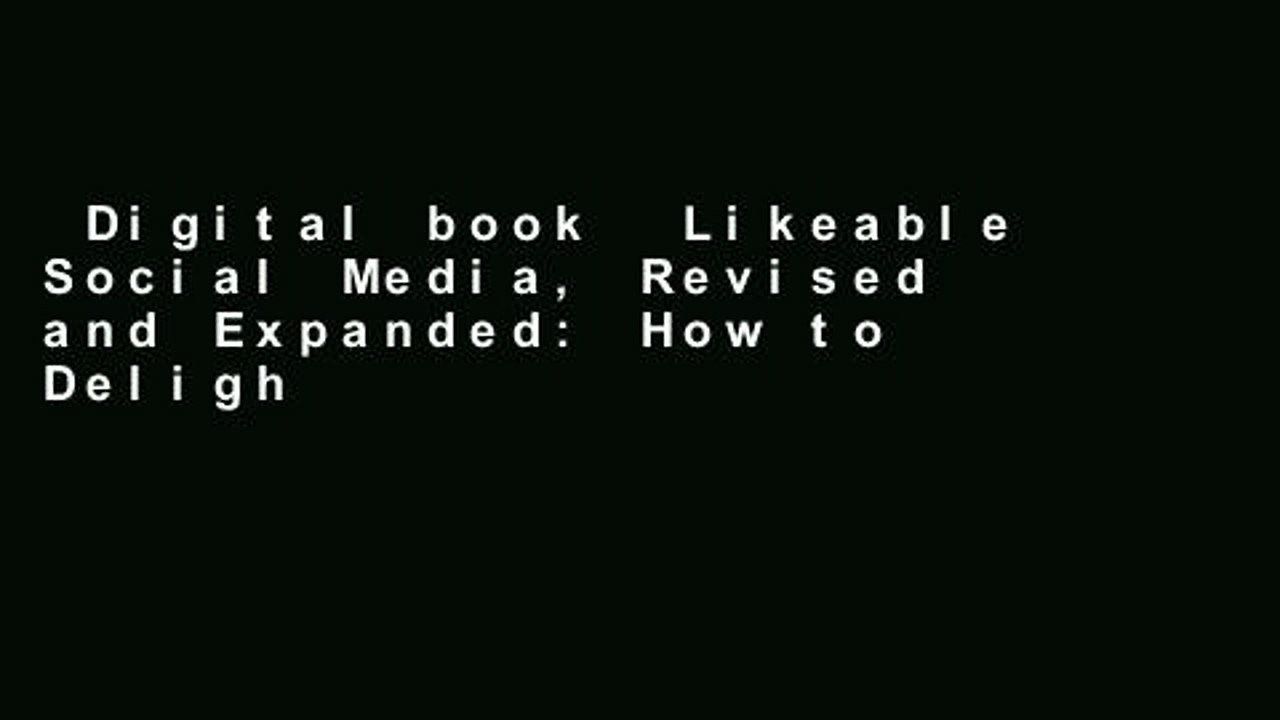 Digital book  Likeable Social Media, Revised and Expanded: How to Delight Your Customers, Create