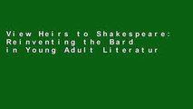 View Heirs to Shakespeare: Reinventing the Bard in Young Adult Literature (Young Adult Literature