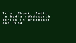 Trial Ebook  Audio in Media (Wadsworth Series in Broadcast and Production) Unlimited acces Best