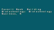 Favorit Book  Building Biotechnology: Biotechnology Business, Regulations, Patents, Law, Policy