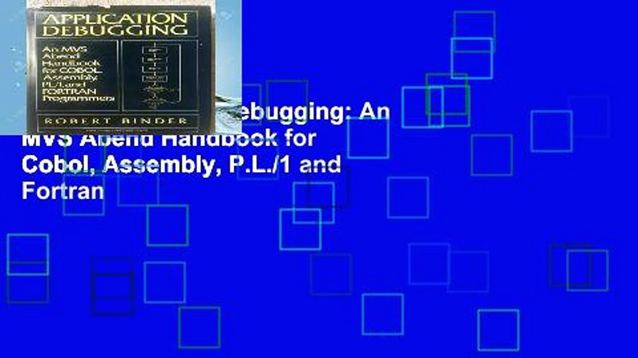 View Application Debugging: An MVS Abend Handbook for Cobol, Assembly, P.L./1 and Fortran