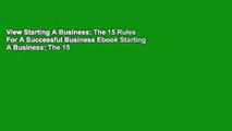 View Starting A Business: The 15 Rules For A Successful Business Ebook Starting A Business: The 15