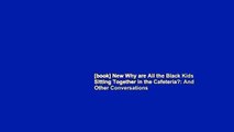 [book] New Why are All the Black Kids Sitting Together in the Cafeteria?: And Other Conversations