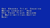 Get Ebooks Trial Cousins Maine Lobster: How One Food Truck Became a Multimillion-Dollar Business