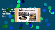 Trial Ebook  Metalworking - Doing it Better: Machining, Welding, Fabricating Unlimited acces Best