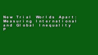 New Trial Worlds Apart: Measuring International and Global Inequality P-DF Reading