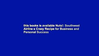this books is available Nuts!: Southwest Airline s Crazy Recipe for Business and Personal Success
