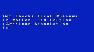 Get Ebooks Trial Museums in Motion, 3rd Edition (American Association for State   Local History)