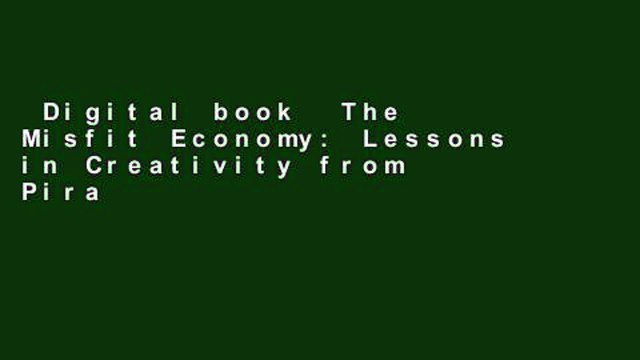 Digital book  The Misfit Economy: Lessons in Creativity from Pirates, Hackers, Gangsters and