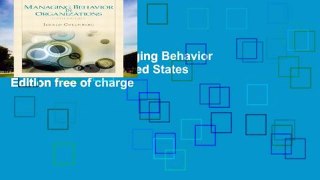 Reading Online Managing Behavior in Organizations: United States Edition free of charge